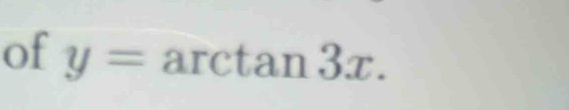 of y=arctan 3x.