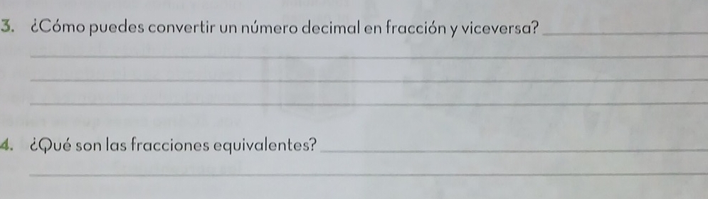 ¿Cómo puedes convertir un número decimal en fracción y viceversa?_ 
_ 
_ 
_ 
4. ¿Qué son las fracciones equivalentes?_ 
_ 
_