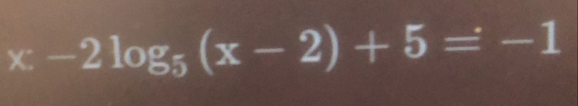 x-2log _5(x-2)+5=-1