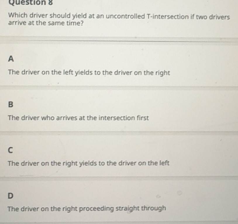 Solved: Which driver should yield at an uncontrolled T -intersection if ...