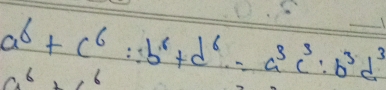 a^6+c^6∴ b^6+d^6=a^3c^3:b^3d^3
∩ 6 1 6