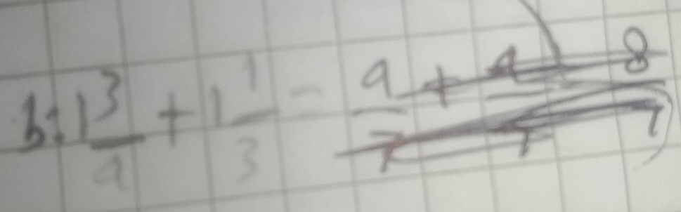 bi  3/1 +1 1/3 =frac frac 4+8