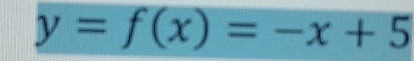 y=f(x)=-x+5