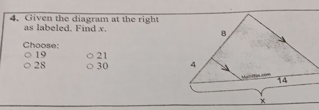 Given the diagram at the right
as labeled. Find x.
Choose:
19 21
28 30