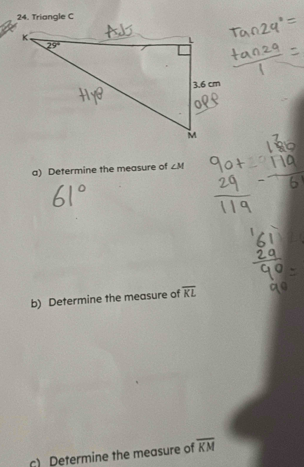 Determine the measure of ∠ M
b) Determine the measure of overline KL
c) Determine the measure of overline KM