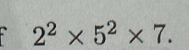 2^2* 5^2* 7.