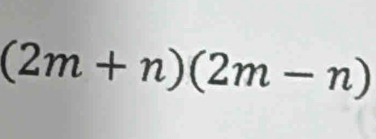 (2m+n)(2m-n)