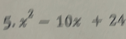 x² - 10x + 24