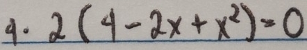 2(4-2x+x^2)=0