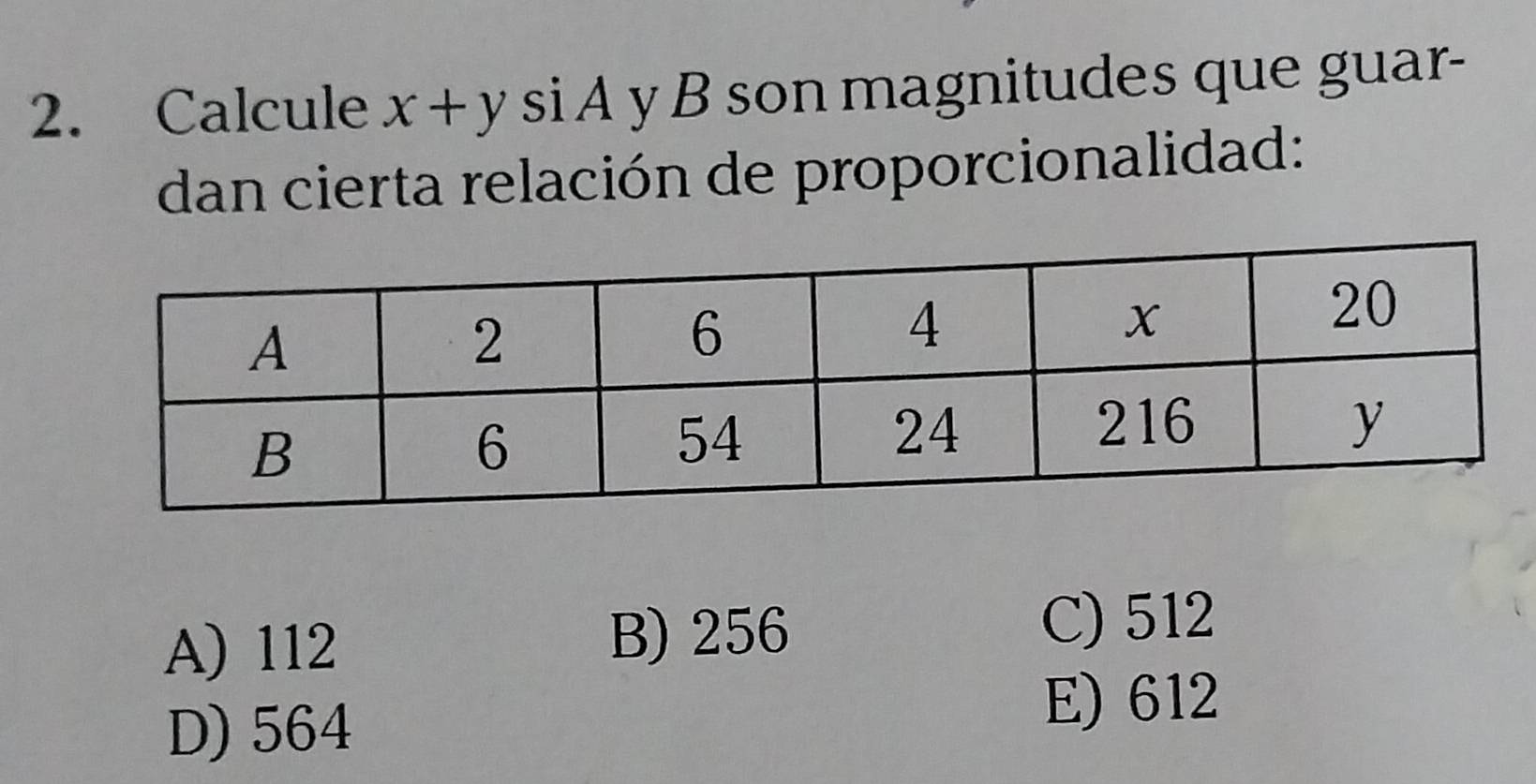 Calcule x+y si A y B son magnitudes que guar-
dan cierta relación de proporcionalidad:
A) 112 C) 512
B) 256
D) 564
E) 612