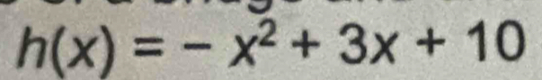 h(x)=-x^2+3x+10