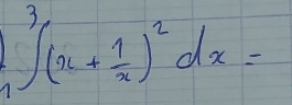 ∈t _1^(3(x+frac 1)x)^2dx=