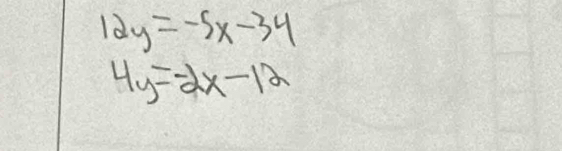 12y=-5x-34
4y=-2x-12