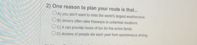 Solved: One reason to plan your route is that... A) you don't want to ...