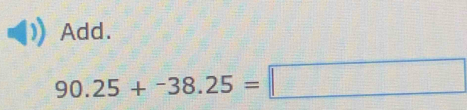 Add.
90.25+-38.25=□