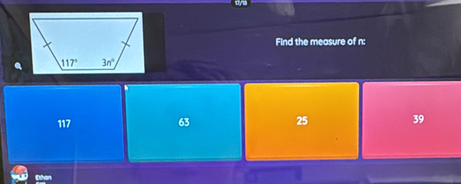 Find the measure of n:
117 63 25 39
Ethan