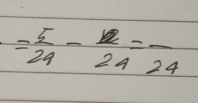 = 5/24 - 12/24 =-frac 24