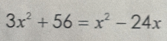 3x^2+56=x^2-24x