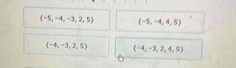  -5,-4,-3,2,5
 -5,-4,4,5
 -4,-3,2,5
 -4,-3,2,4,5