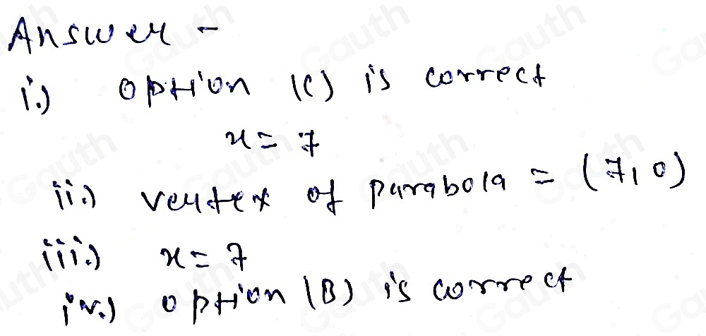 Answer- 
is option (c) is correct
u=7
inn veuter of purabola =(7,0)
(i) x=7
(v. ) option (B) is correct