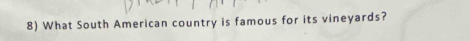 What South American country is famous for its vineyards?