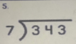 beginarrayr 7encloselongdiv 343endarray