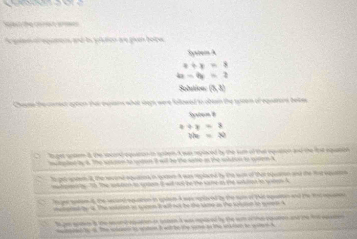 alequarens and as solution are given below 
System A
x+y=8
k-b=2
Solution: (5,3)
that expains what stepy were followed to obtain the system of equations below. 
System 8
x+y=8
b?e=30
liaget aptrm B, the spcond equation in opter A was replaced by the sur of that equation and the linst equation 
stipled by 6. The solution to votem 8 will be the same as the solution to vitem A 
To get aptem it, the secend equation in gntern A was replaced by the sum of that equaten and the frst equation 
mutipeen by 70. The sotition to untem B will not be the same in the sotution to gntem A 
Tr ger sotom it, the secand equation in sptem A wax replaced by the sum of that equaton and the 1t equation 
etpted by 4. The solntn to sumem B ail not be the same as the solution to sosed A 
foger aposay is the seend aquaten in paban i was replared by the wim ofrther equaten and the frt aquasen . 
matpeed to o. The solan to ontern i wit be the some as the solution to wsters A