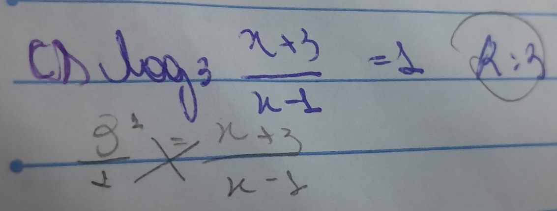 log _3 (x+3)/x-1 =1 k:3
 2^2/2 *  (x+3)/x-1 