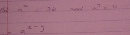 Ba a^x=36 and a^y=4
=a^(x-y)