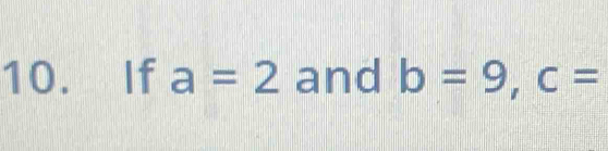 If a=2 and b=9, c=