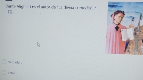 Dante Alighieri es el autor de "La divina comedia": *
Verdadero
Falso