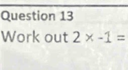 Work out 2x-1=