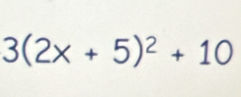 3(2x+5)^2+10