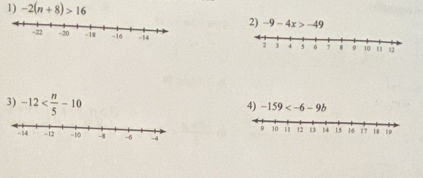 -2(n+8)>16
2) -9-4x>-49

3) -12
4) -159
