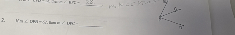 ∠ CFD=∠ 8 , then m∠ BPC=
_ 
2. If m∠ DPB=62 , then m∠ DPC= _ .