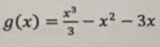 g(x)= x^3/3 -x^2-3x