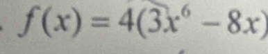 f(x)=4(3x^6-8x)