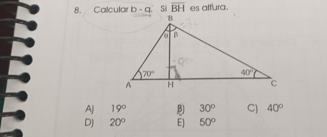 Calcular b - q. Si overline BH es altura.
A) 19° B) 30° C) 40°
D) 20° E) 50°