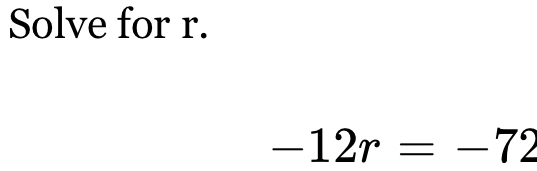 Solve for r.
-12r=-72