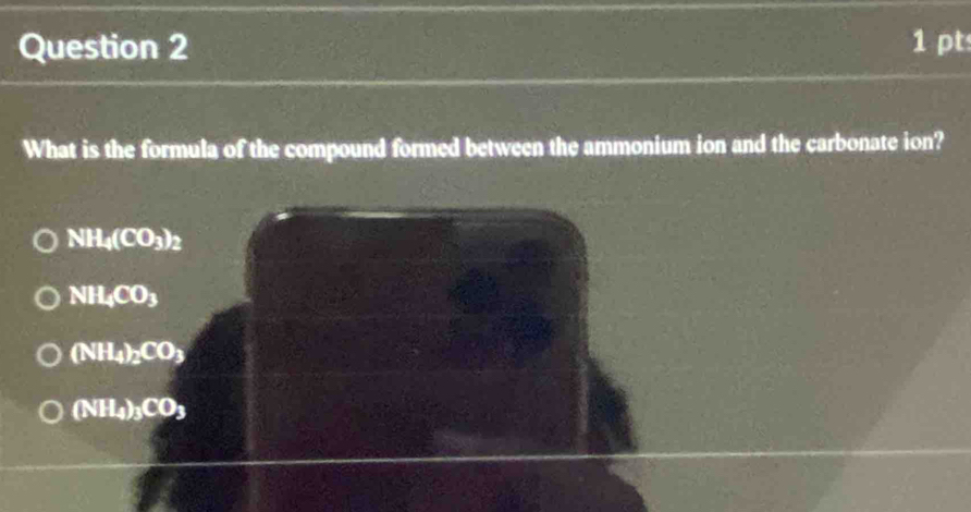 What is the formula of the compound formed between the ammonium ion and the carbonate ion?
NH_4(CO_3)_2
NH_4CO_3
(NH_4)_2CO_3
(NH_4)_3CO_3