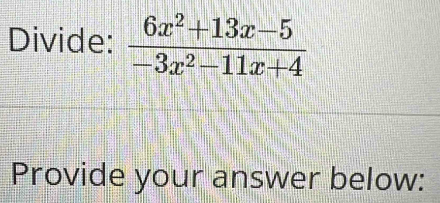 Divide:
Provide your answer below: