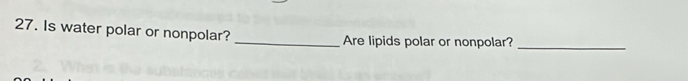 Is water polar or nonpolar? 
_Are lipids polar or nonpolar?_