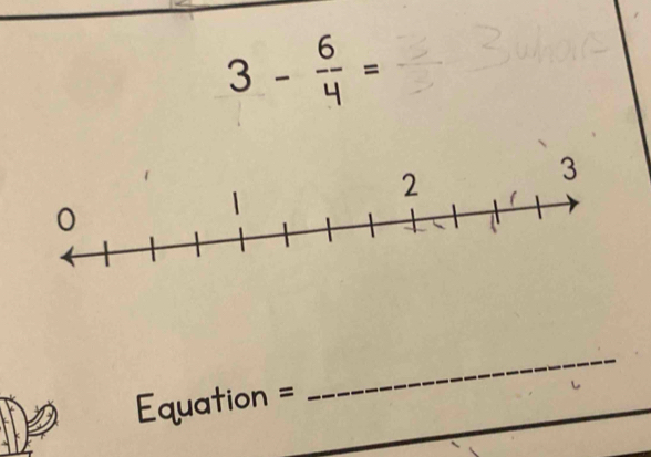 3- 6/4 =
Equation =
_