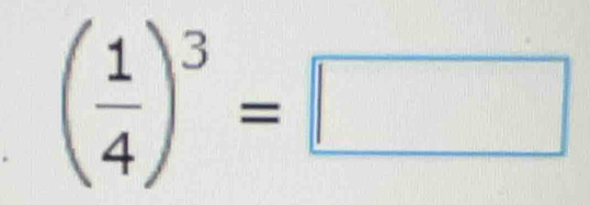 ( 1/4 )^3=□