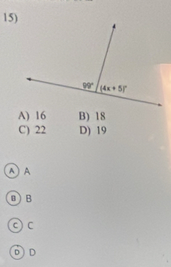 A) 16 B) 18
C) 22 D) 19
A A
θ)B
c) C
D)D