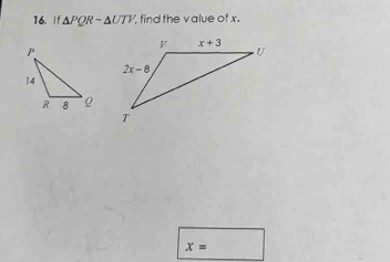 △ PQRsim △ UTV , find the value of x.
x=