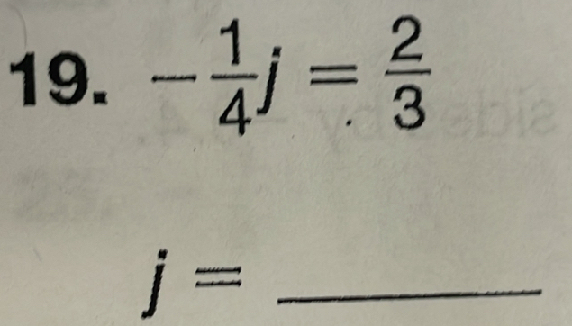 - 1/4 j= 2/3 
j= _