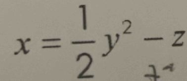 x= 1/2 y^2-z