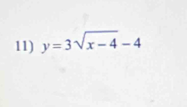 y=3sqrt(x-4)-4