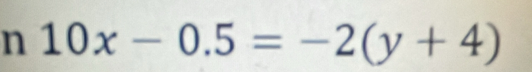 10x-0.5=-2(y+4)